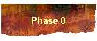 Phase 0
